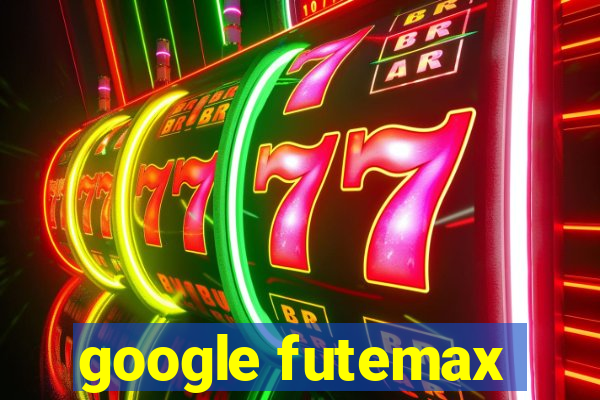 google futemax